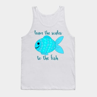 Leave the Scales to the Fish in Blue Tank Top